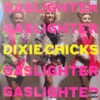 (#035) Dixie Chicks - Gaslighter -MELBOURNE SURF Shop R 15633457 1594915972 8139
