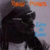 (#118) Pablo Moses - Live To Love